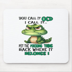 Cute Crocodile You Call It Ocd I Call It _1 Mouse Pad