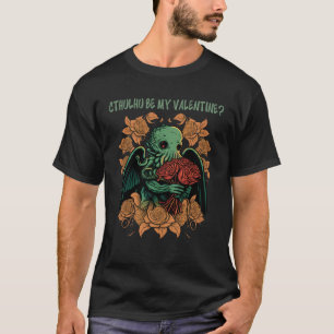 Cute Cthulhu Be My Valentine T-Shirt