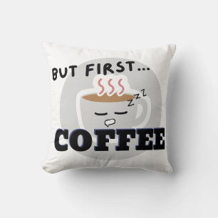 Cute Cup Graphic Logo But First...Coffee Cushion