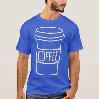 Cute Cup Of Coffee Funny Coffee Lover Graphic T-Shirt