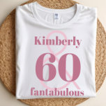 Cute Custom Name 60th Birthday Celebration T-Shirt<br><div class="desc">Celebrate turning 60 in style with this modern 60th birthday design featuring your name and the words, "60 & Fantabulous" in bold typography. You can personalise this item by changing the name and the words to whatever you like and also the age. If you need help with customisation please email...</div>