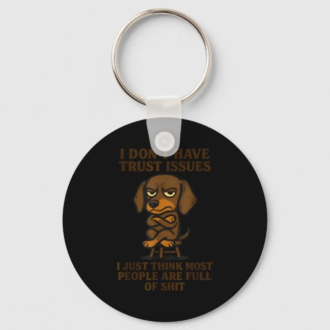 Cute Dachshund I Don’t Have Trust Issues I Just Th Key Ring (Front)