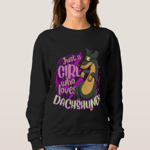 Cute Dachshund Just A Girl Who Loves Dachshund Wie Sweatshirt