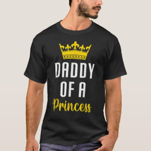 Cute Daddy Of A Princess Dad's Princess Father Of T-Shirt