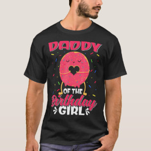 Cute Daddy Of The Birthday Girl Sweet Doughnut Fam T-Shirt