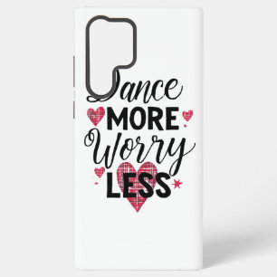Cute Dance More Worry Less Pink Hearts Samsung Galaxy Case