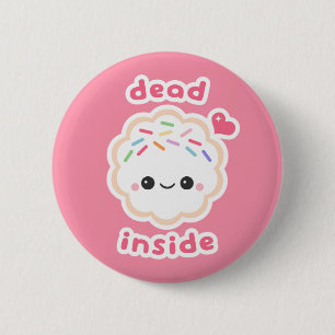 Cute Dead Inside Cookie 6 Cm Round Badge