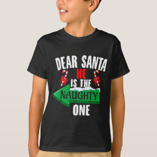 Cute Dear Santa He Is The Naughty One Couple Chris T-Shirt