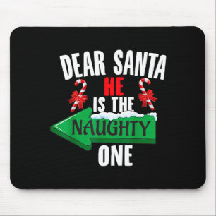 Cute Dear Santa She Is The Naughty One Couple Chri Mouse Pad
