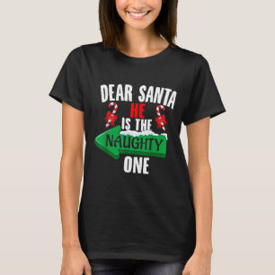 Cute Dear Santa She Is The Naughty One Couple Chri T-Shirt