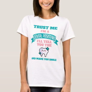 Cute DENTAL ASSISTANT Tell You The Truth T-Shirt