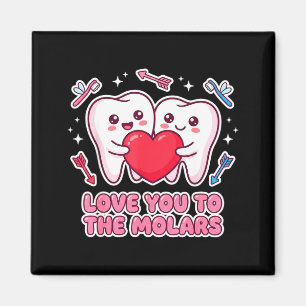 Cute Dentist Valentine Love You To The Molars Teet Magnet