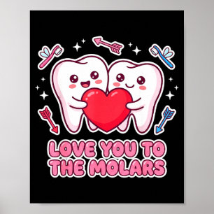 Cute Dentist Valentine Love You To The Molars Teet Poster