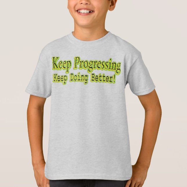 Cute Design About "Keep Progressing". Buy T-Shirt (Front)