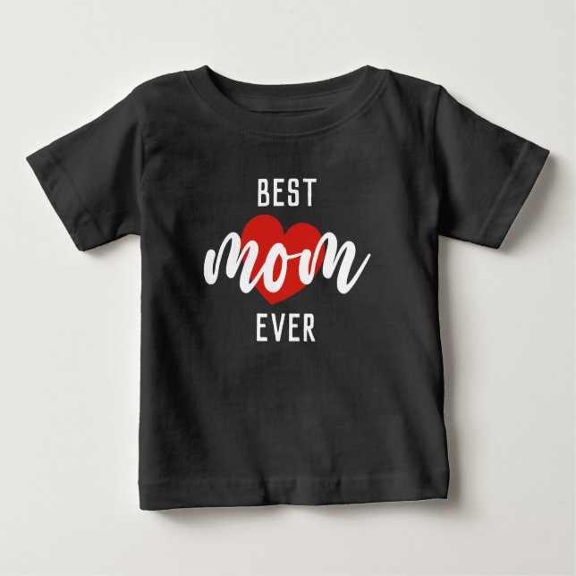 Cute Design Text Best Mum Ever With Heart Baby T-Shirt (Front)