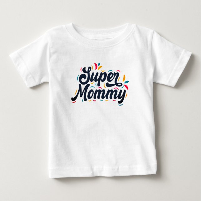Cute Design Typography Super Mummy Baby T-Shirt (Front)