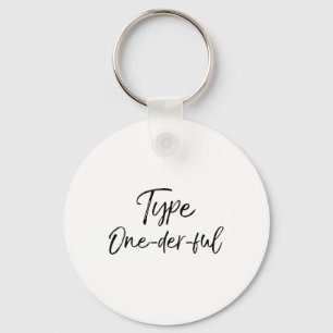 Cute Diabetes Pun Gift For Type 1 Diabetics Type O Key Ring