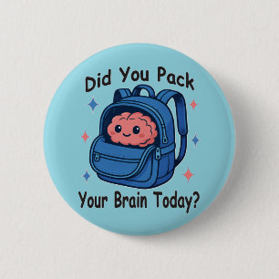 Cute “Did You Pack Your Brain Today?” Brain Pun 6 Cm Round Badge