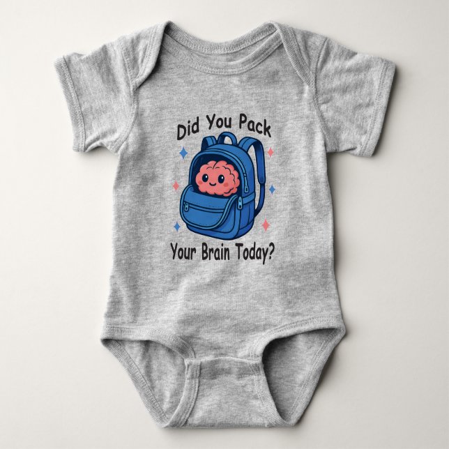 Cute “Did You Pack Your Brain Today?” Brain Pun Baby Bodysuit (Front)