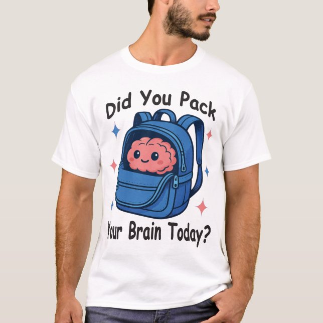 Cute “Did You Pack Your Brain Today?” Brain Pun T-Shirt (Front)