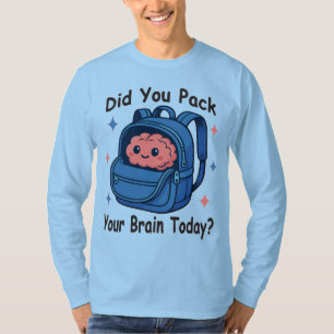 Cute “Did You Pack Your Brain Today?” Brain Pun T-Shirt