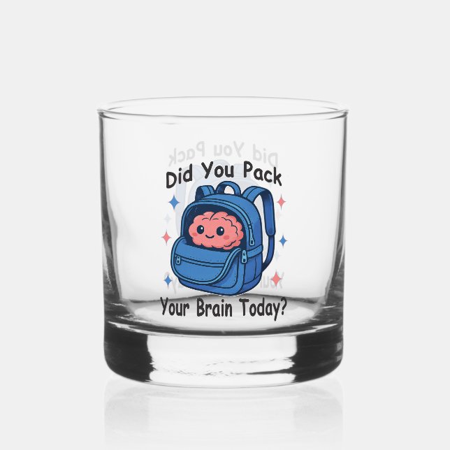 Cute “Did You Pack Your Brain Today?” Brain Pun Whiskey Glass (Front)