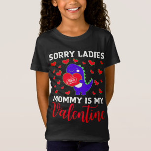 Cute Dino Sorry Ladies Mummy Is My Valentine T-Shirt