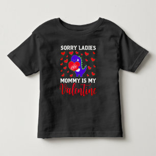 Cute Dino Sorry Ladies Mummy Is My Valentine Toddler T-Shirt