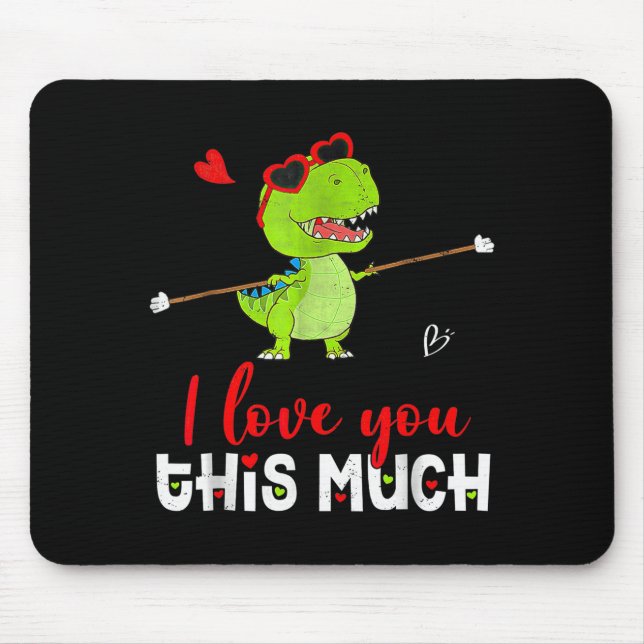 Cute Dinosaur I Love You This Much Valentines Day  Mouse Pad (Front)