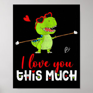 Cute Dinosaur I Love You This Much Valentines Day  Poster