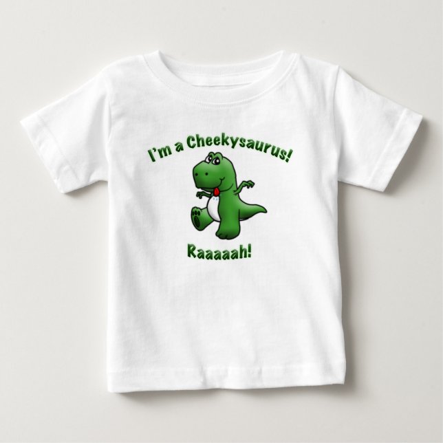 Cute Dinosaur is a Cheekysaurus Baby T-Shirt (Front)