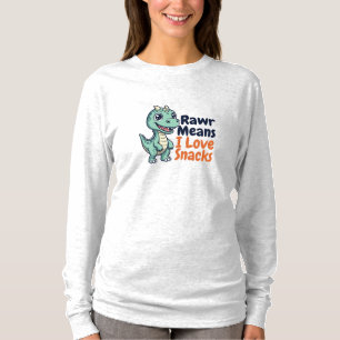 Cute Dinosaur “Rawr Means I Love Snacks” Long Slee T-Shirt
