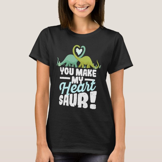 Cute Dinosaur Valentine's Day Dino You Make My Hea T-Shirt (Front)