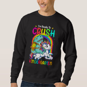 Cute Dinosaurs And Unicorn I'm Ready To Crush Kind Sweatshirt