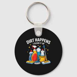 Cute Dirt Happens I Clean It Up Housekeeng Squad V Key Ring