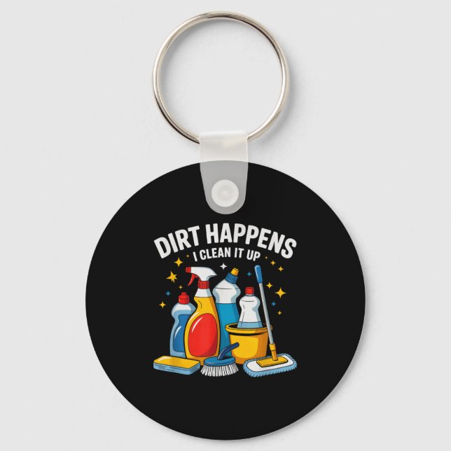Cute Dirt Happens I Clean It Up Housekeeng Squad V Key Ring (Front)