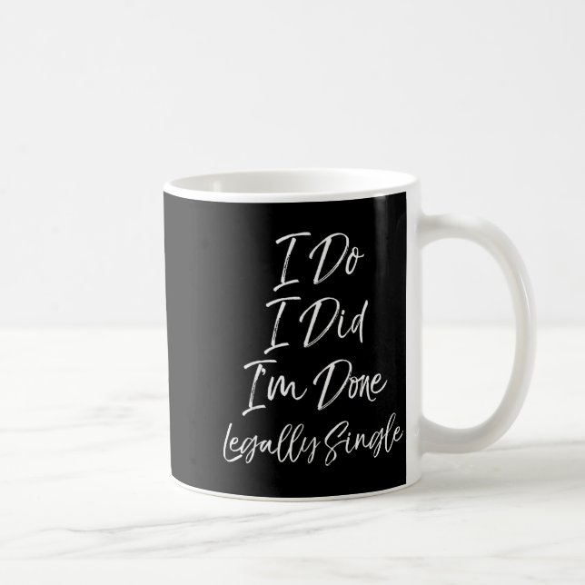 Cute Divorce Gift Funny I Do I Did I'm Done Legall Coffee Mug (Right)