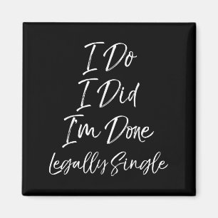 Cute Divorce Gift Funny I Do I Did I'm Done Legall Magnet