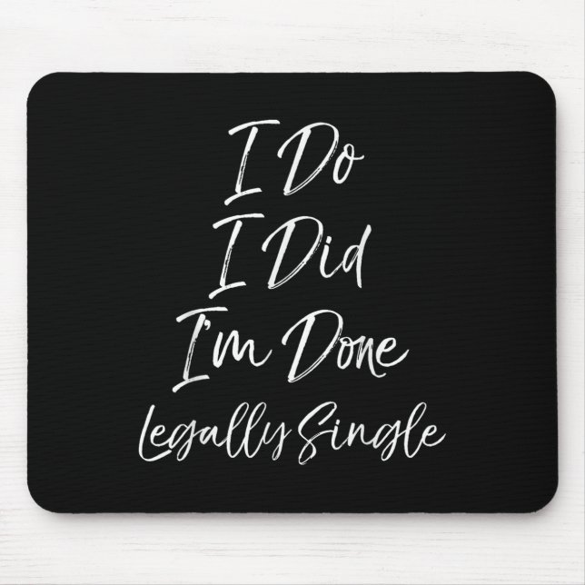 Cute Divorce Gift Funny I Do I Did I'm Done Legall Mouse Pad (Front)