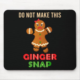 Cute Do Not Make This Ginger Snap For Gingers Or R Mouse Pad