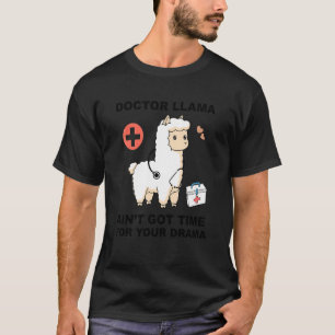 Cute Doctor Llama Ain't Got Time For Your Drama T-Shirt