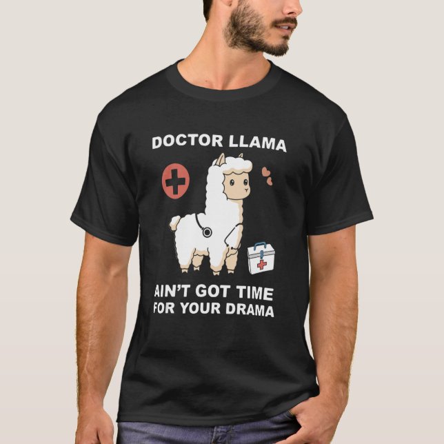 Cute Doctor Llama Ain't Got Time For Your Drama T-Shirt (Front)