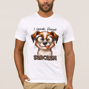 Cute Dog I Speak Fluent Sarcasm  T-Shirt