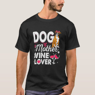 Cute Dog Mother Wine Boxer Dog Mother's Day T-Shirt