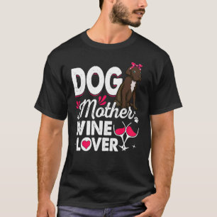 Cute Dog Mother Wine Dane Dog Mother's Day T-Shirt