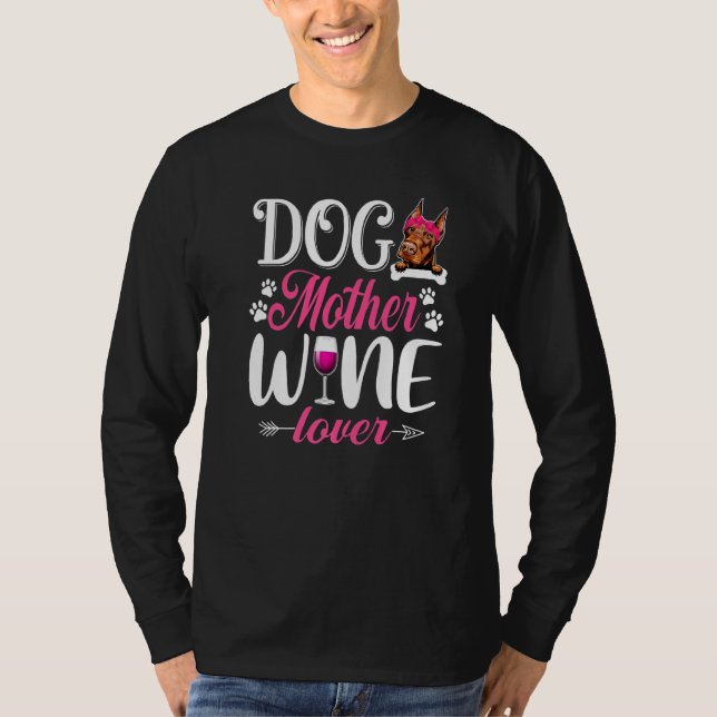 Cute Dog Mother Wine Doberman Dog Mother's Day T-Shirt (Front)