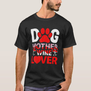 Cute Dog Mother Wine Lover Happy Mother's Day T-Shirt