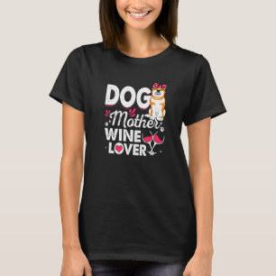 Cute Dog Mother Wine Shiba Inu Dog Mother's Day T-Shirt
