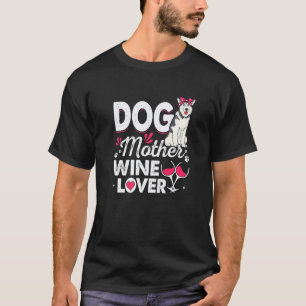 Cute Dog Mother Wine Siberian Husky Dog Mother's D T-Shirt
