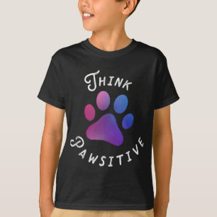 Cute Dog Paw print - Think Pawsitive For Dog Lover T-Shirt